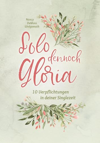 Solo dennoch Gloria: 10 Verpflichtungen in deiner Singlezeit