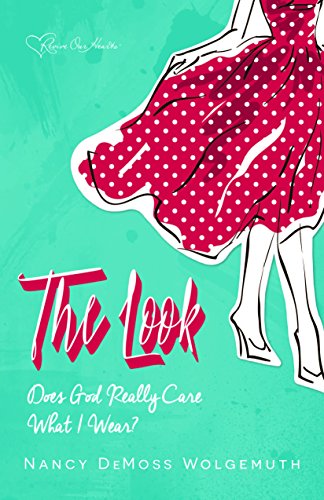 The Look: Does God Really Care What I Wear?