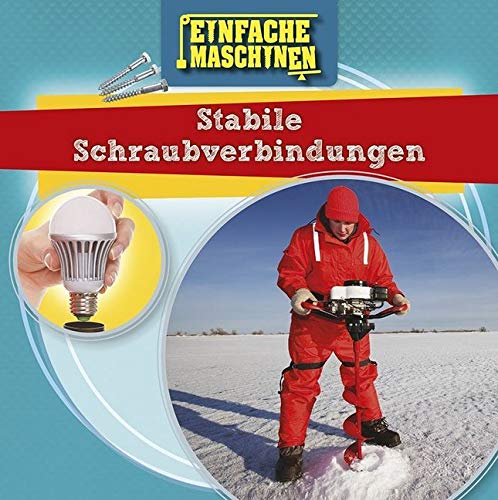 Stabile Schraubverbindungen: Einfache Maschinen Stabile Schraubverbindungen: Einfache Maschinen von Ars Scribendi Verlag