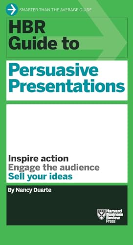 HBR Guide to Persuasive Presentations (HBR Guide Series): Inspire action Engage the audience. Sell your ideas von Harvard Business Review Press