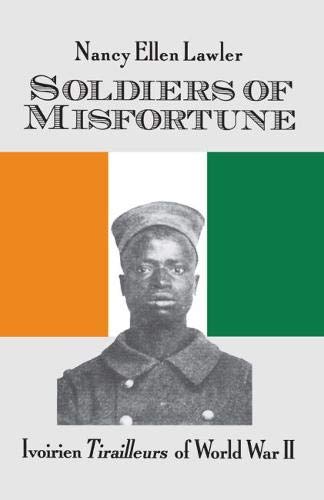 Soldiers of Misfortune: Ivoirien Tirailleurs of World War II von Ohio University Press