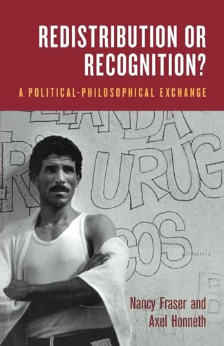 Redistribution or Recognition?: A Political-Philosophical Exchange von Verso