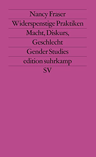 Widerspenstige Praktiken: Macht, Diskurs, Geschlecht (edition suhrkamp)