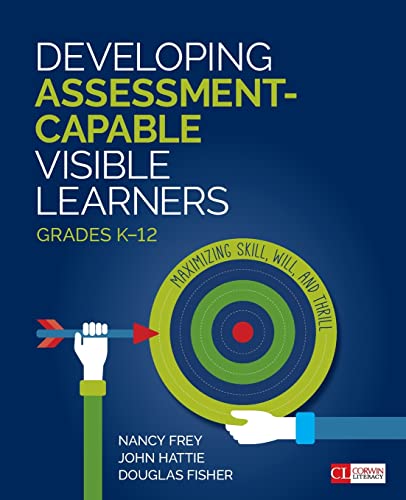 Developing Assessment-Capable Visible Learners, Grades K-12: Maximizing Skill, Will, and Thrill (Corwin Literacy) von Corwin