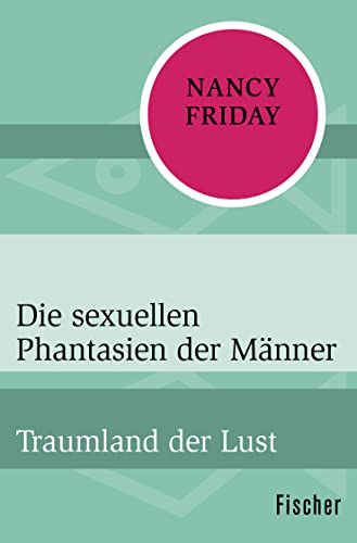 Die sexuellen Phantasien der Männer: Traumland der Lust