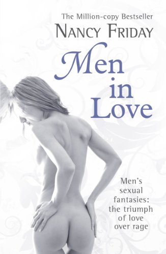 Men In Love: Men's Sexual Fantasies. The Triumph of Love over Rage von Arrow