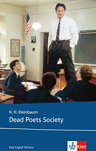 Dead Poets Society: Schulausgabe für das Niveau B2, ab dem 6. Lernjahr. Ungekürzter englischer Originaltext mit Annotationen (Klett English Editions) von Klett Sprachen GmbH
