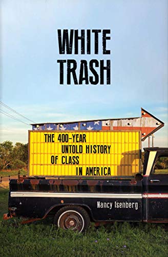 White Trash: The 400-Year Untold History of Class in America