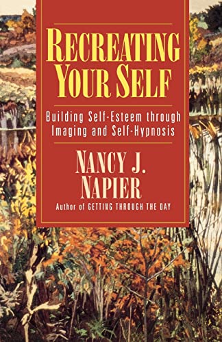 Recreating Your Self: Building Self-Esteem Through Imaging and Self-Hypnosis: Building Self-Esteem Through Imaging and Self-Hypnosis von W. W. Norton & Company