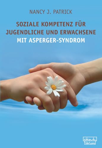 Soziale Kompetenz für Jugendliche und Erwachsene mit Asperger-Syndrom: Ein praktischer Ratgeber für den Alltag von Dgvt Verlag