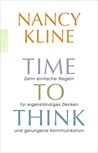 Time to think: Zehn einfache Regeln für eigenständiges Denken und gelungene Kommunikation von Rowohlt Taschenbuch