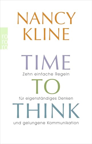 Time to think: Zehn einfache Regeln für eigenständiges Denken und gelungene Kommunikation von Rowohlt Taschenbuch