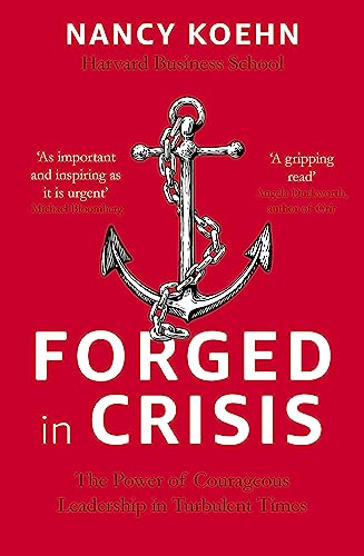 Forged in Crisis: The Power of Courageous Leadership in Turbulent Times von John Murray