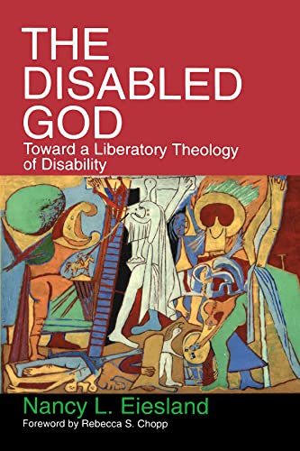 The Disabled God: Toward a Liberatory Theology of Disability von Abingdon Press