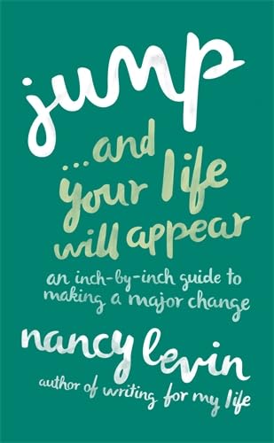 Jump. . .and Your Life Will Appear: An Inch-By-Inch Guide To Making A Major Change von Hay House UK