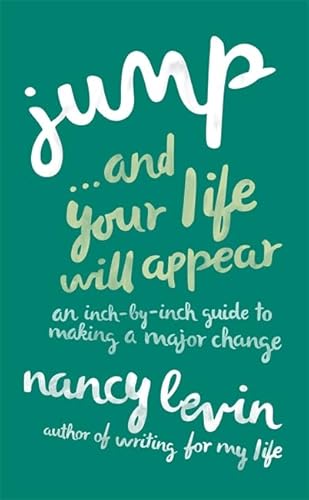 Jump. . .and Your Life Will Appear: An Inch-By-Inch Guide To Making A Major Change von Hay House UK