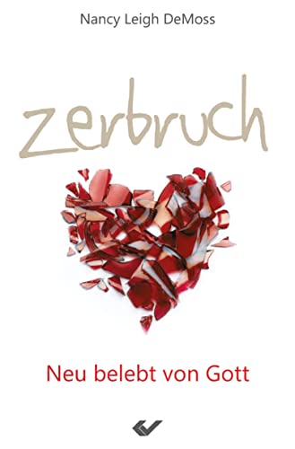 Zerbruch: Neu belebt von Gott von Christliche Verlagsges.