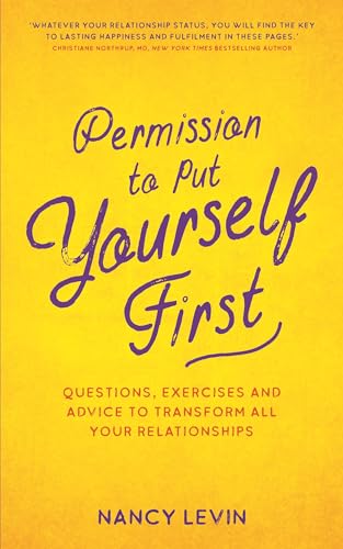 Permission to Put Yourself First: Questions, Exercises and Advice to Transform All Your Relationships von Hay House UK