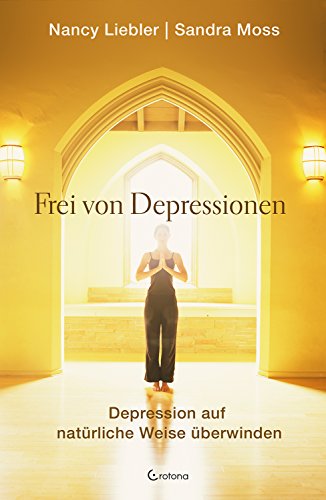 Frei von Depressionen: Depression auf natürliche Weise überwinden von Crotona