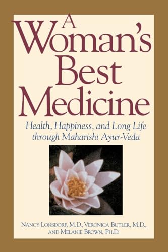 A Woman's Best Medicine: Health, Happiness, and Long Life through Maharishi Ayur-Veda von TarcherPerigee