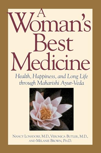 A Woman's Best Medicine: Health, Happiness, and Long Life through Maharishi Ayur-Veda A Woman's Best Medicine: Health, Happiness, and Long Life through Maharishi Ayur-Veda von TarcherPerigee