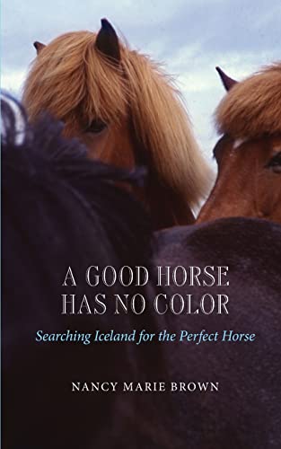 A Good Horse Has No Color: Searching Iceland for the Perfect Horse von CREATESPACE