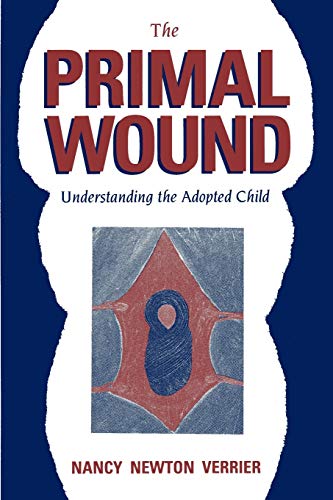 The Primal Wound: Understanding the Adopted Child von Nancy Verrier