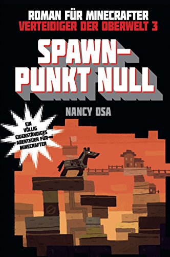 Spawn-Punkt Null - Roman für Minecrafter: Verteidiger der Oberwelt 3