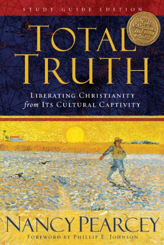 Total Truth: Liberating Christianity from Its Cultural Captivity von Crossway Books