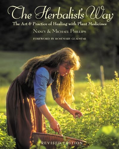 Herbalist's Way: The Art and Practice of Healing with Plants: The Art and Practice of Healing with Plant Medicines