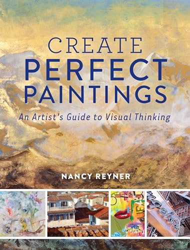 Create Perfect Paintings: An Artist's Guide to Visual Thinking von North Light Books