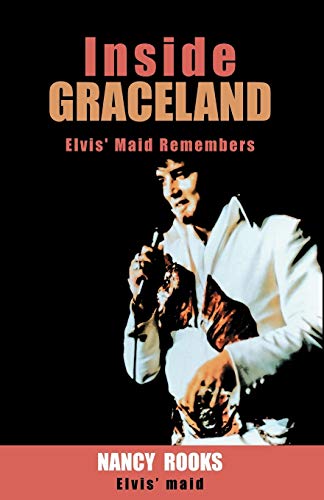 Inside Graceland: Elvis' Maid Remembers von Xlibris