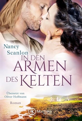 In den Armen des Kelten (Celtic Connections, Band 1) von Montlake Romance