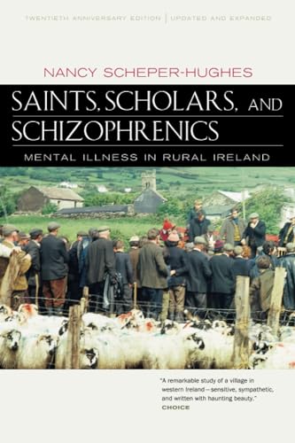Saints, Scholars, and Schizophrenics: Mental Illness in Rural Ireland, Twentieth Anniversary Edition, Updated and Expanded von University of California Press