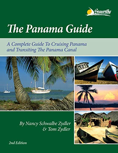 The Panama Guide: A Complete Guide to Cruising Panama and Transiting the Panama Canal: A Cruising Guide to the Isthmus of Panama von Seaworthy Publications, Inc.