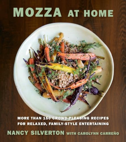 Mozza at Home: More than 150 Crowd-Pleasing Recipes for Relaxed, Family-Style Entertaining: A Cookbook