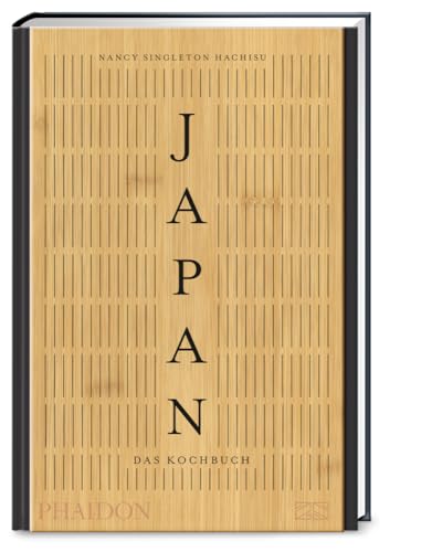 Japan – Das Kochbuch: Mit über 400 authentischen Rezepten die kulinarische Vielfalt Japans entdecken