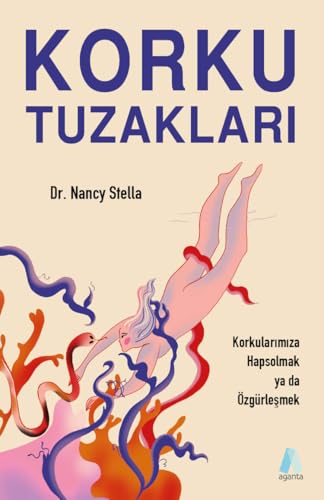 Korku Tuzakları: Korkularımıza Hapsolmak ya da Özgürleşmek von Aganta Kitap