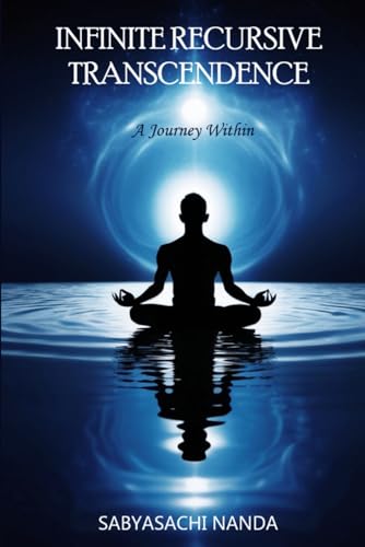 Infinite Recursive Transcendence: A Journey Within Infinite Recursive Transcendence: A Journey Within von Amazon