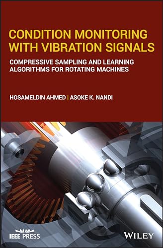 Condition Monitoring with Vibration Signals: Compressive Sampling and Learning Algorithms for Rotating Machines (IEEE Press) von Wiley-IEEE Press