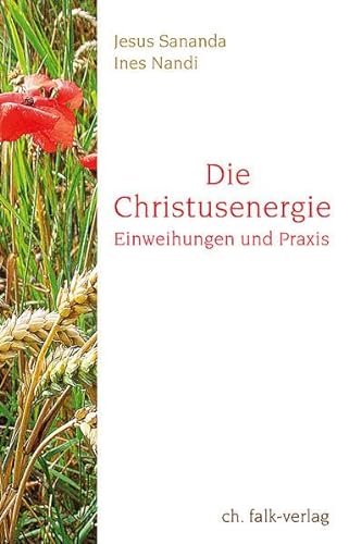 Die Christusenergie: Einweihungen und Praxis von Falk Christa