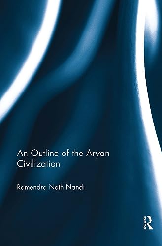 An Outline of the Aryan Civilization An Outline of the Aryan Civilization von Taylor & Francis