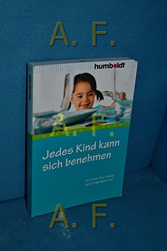 Jedes Kind kann sich benehmen: So lernen Ihre Kleinen gute Umgangsformen (humboldt - Eltern & Kind)