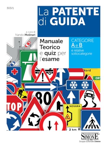La Patente di Guida - Manuale Teorico e Quiz per l'Esame: Manuale teorico e quiz per l'esame - Categorie A e B e relative sottocategorie (Concorsi e abilitazioni)