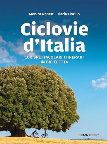 Ciclovie d'Italia. 100 spettacolari itinerari in bicicletta (Percorsi) von Terre di Mezzo