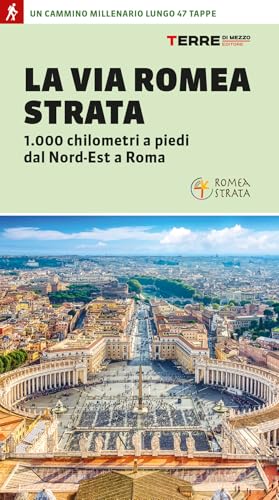 La Via Romea Strata. 1000 chilometri a piedi dal Nord-Est a Roma (Percorsi) von Terre di Mezzo