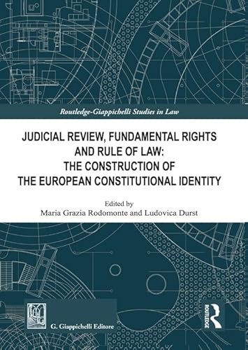 Judicial Review, fundamental rights and rule of law: the construction of the european constitutional identity Judicial Review, fundamental rights and rule of law: the construction of the european constitutional identity von Giappichelli