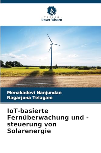 IoT-basierte Fernüberwachung und -steuerung von Solarenergie: DE von Verlag Unser Wissen