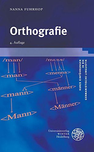 Orthografie (Kurze Einführungen in die germanistische Linguistik - KEGLI, Band 1)