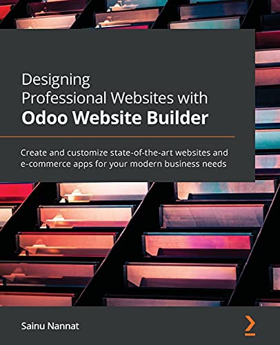 Designing Professional Websites with Odoo Website Builder: Create and customize state-of-the-art websites and e-commerce apps for your modern business needs von Packt Publishing